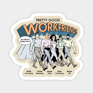 Pretty Good Work Friends Magnet