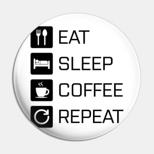 Eat Sleep Coffee Repeat - black Pin