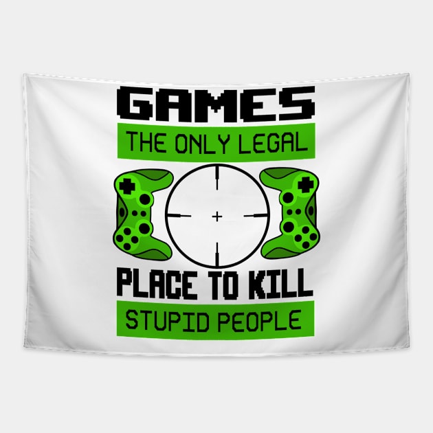 Games the only legal place to kill stupid people Tapestry by Peach Lily Rainbow