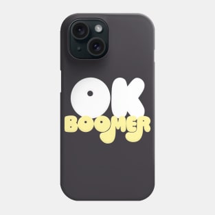 OK BOOMER // Typographic Funny Memeshirt Phone Case