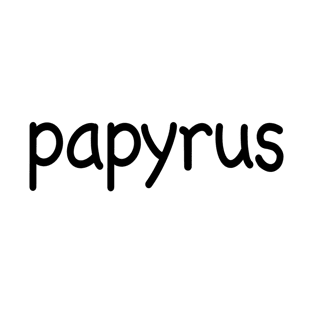 Papyrus in Comic Sans T-Shirt