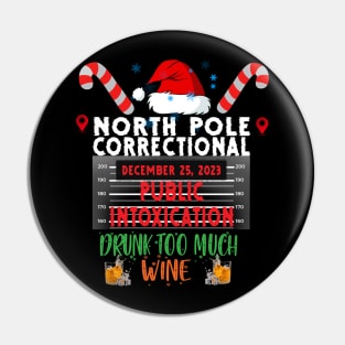 North Pole Correctional Public Intoxication Drank Too Much Wine Pin