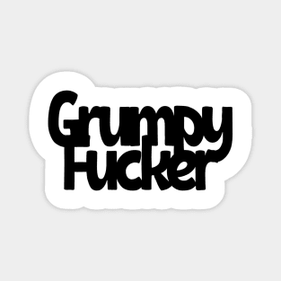 Grumpy Fucker Magnet