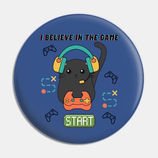 GAMER CAT - I Believe in the Game Pin