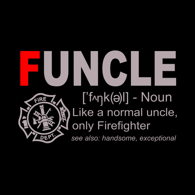 Funcle Like A Normal Uncle Only Firefighter by EduardjoxgJoxgkozlov