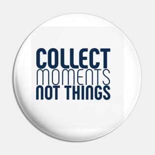 Collect moments, not things Pin