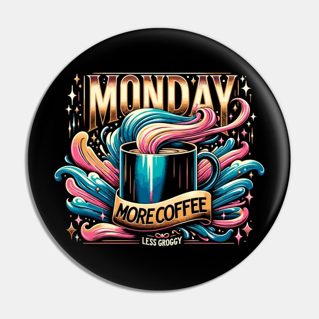 Exclusive 'Monday: more coffee, less groggy' design Pin by WEARWORLD