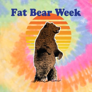 FAT BEAR WEEK!  TIME TO CELEBRATE FAT BEARS T-Shirt