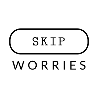 Skip Worries T-Shirt