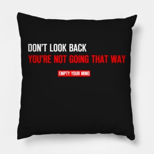 Don't look back you're not going that way Pillow