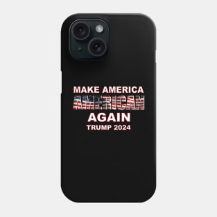 Make America AMERICAN again - TRUMP 2024 Phone Case