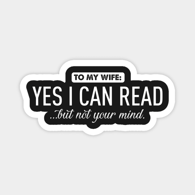 To my wife...yes I can read Magnet by Bubsart78