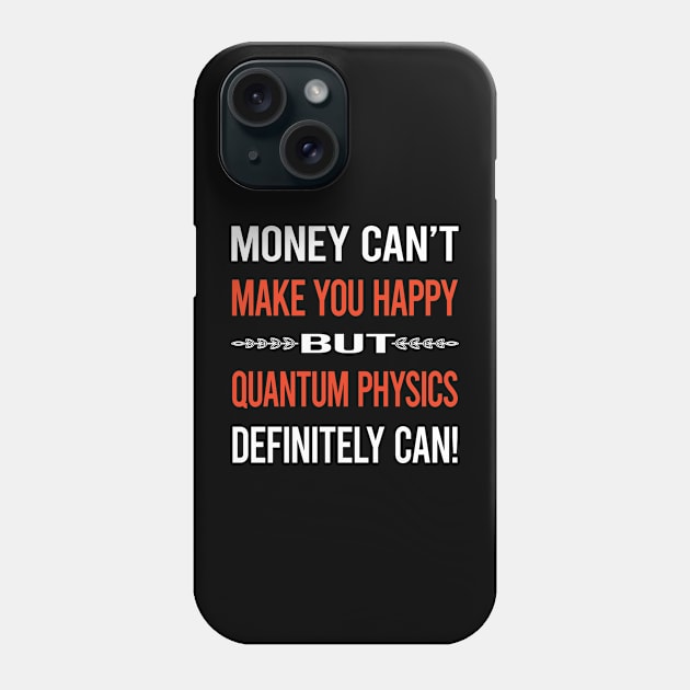 Funny Money Cant Make You Happy Quantum Physics Phone Case by relativeshrimp