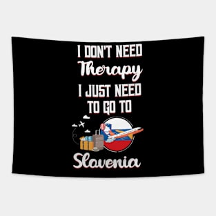 I Don't Need Therapy I Just Need To Go To Slovenia Tapestry