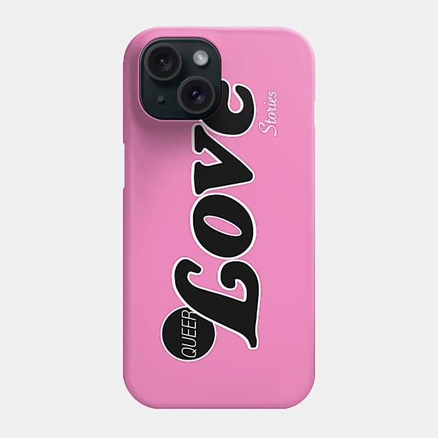 Queer Love Stories Phone Case by Eugene and Jonnie Tee's