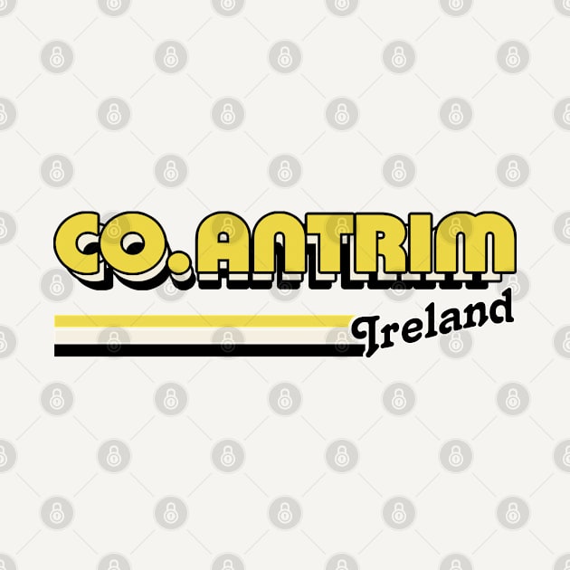 County Antrim / Retro Style Irish County Design by feck!