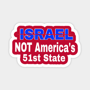 Israel 🚫 America's 51st State - Front Magnet