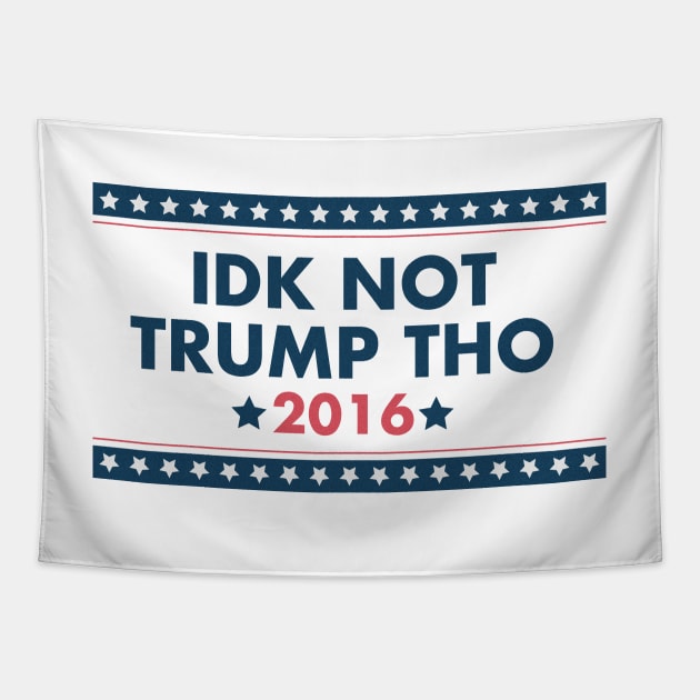 IDK NOT TRUMP THO Tapestry by ericb