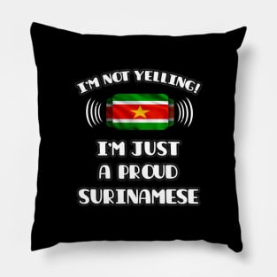 I'm Not Yelling I'm A Proud Surinamese - Gift for Surinamese With Roots From Suriname Pillow