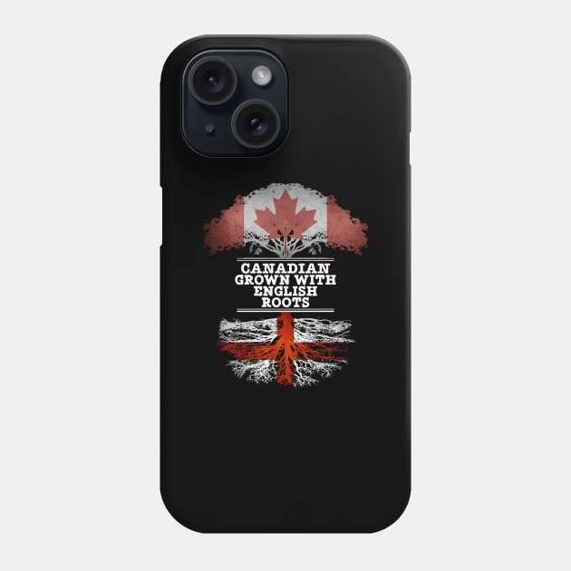 Canadian Grown With English Roots - Gift for English With Roots From England Phone Case by Country Flags