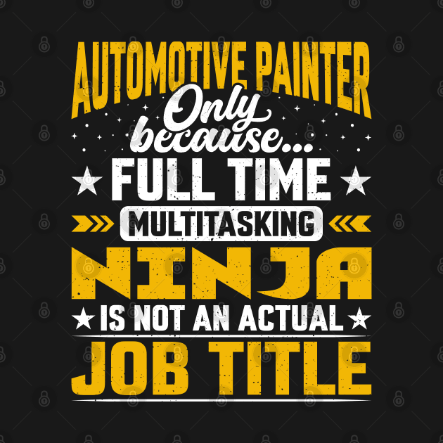 Automotive Painter Job Title - Funny Automotive Artist by Pizzan