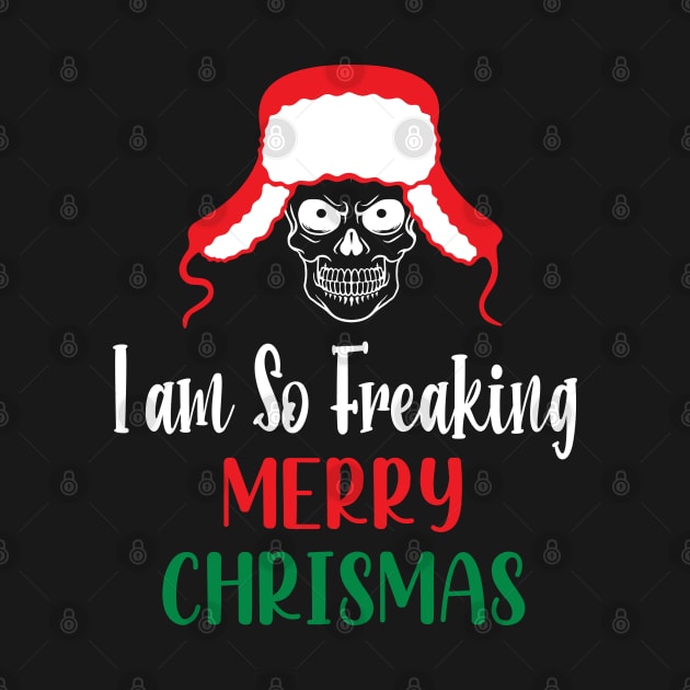 I Am So Freaking Merry Christmas Skull - Funny Santa Clause Skull by WassilArt