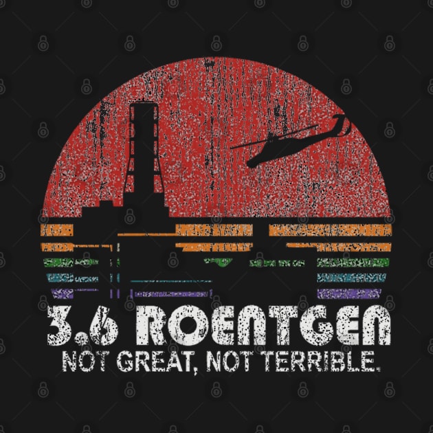 Distress Vector 3,6 Roentgen Not Great Not Terrible Chernobyl by MManoban