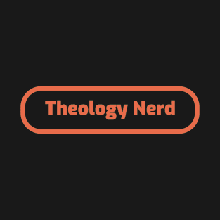 Theology Nerd round simple Text Clothing T-Shirt