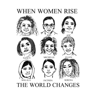 When Women Rise : The World Changes T-Shirt