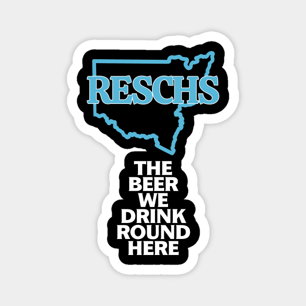 RESCHS The Beer We Drink 'Round Here Magnet by Simontology