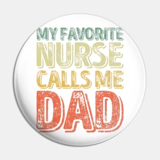 Mens My Favorite Nurse Calls Me Dad T-Shirt Father's Day Gift Pin