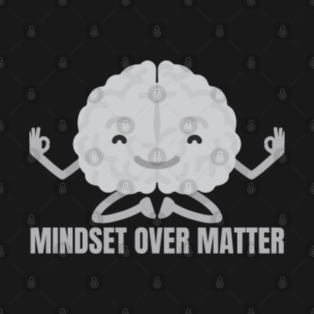 Mindset Over Matter by Come On In And See What You Find