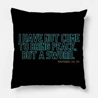 "I have not come to bring peace, but a sword." Mathieu 10 34 Pillow