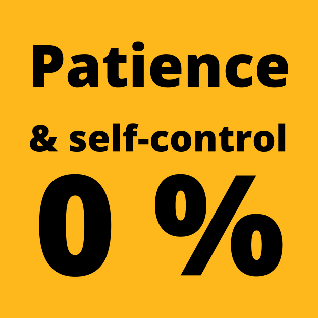 Zero patience and self control by WordsGames