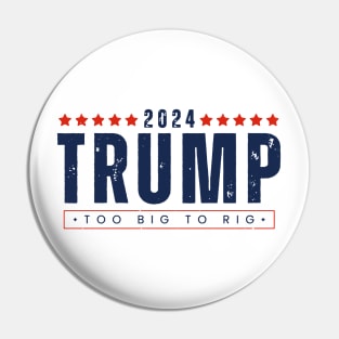 Vintage Trump 2024 Too Big To Rig Pin