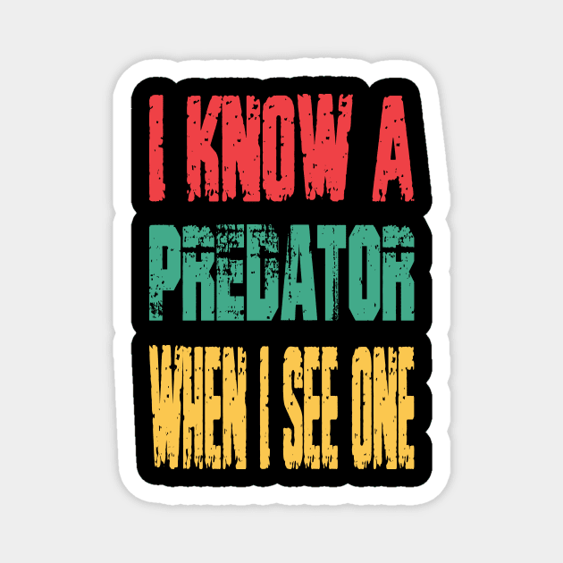 I know a predator when I see one.proud nasty woman Magnet by DODG99