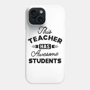 Teacher - This teacher has awesome students Phone Case