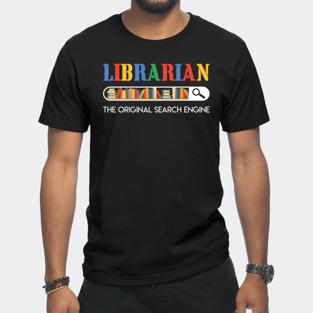 Discover Librarian The Original Search Engine T-shirt Book Lovers Gift - Book - T-Shirt