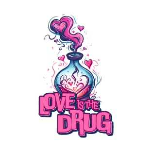 Valentine's Love is the Drug- Pop Art Heart Potion Tee! T-Shirt