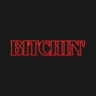 Bitchin' T-Shirt