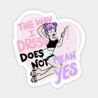 The Way I Dress Does Not Mean Yes Magnet