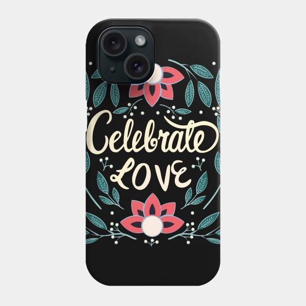 Celebrate Love Phone Case by LittleBunnySunshine