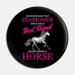 Funny Horses Are a Girl's Best Friend Not Diamonds Pin