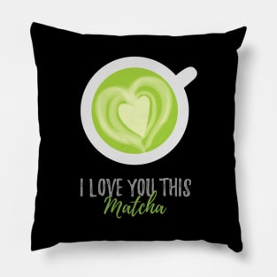 I Love You This Matcha Romantic Food Pun for Valentines or Anniversary Pillow