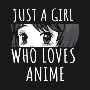 Just a girl who loves Anime Design for a japanese anime fan T-Shirt