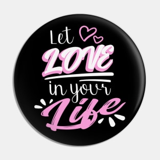 Let Love in your Life Pin