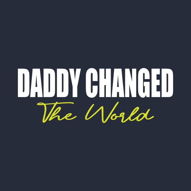 Daddy Changed The World by The store of civilizations