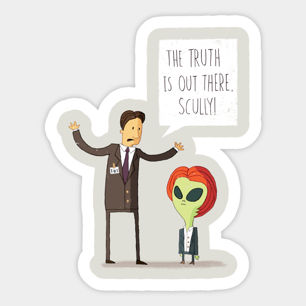 the truth is out there - X Files - Sticker