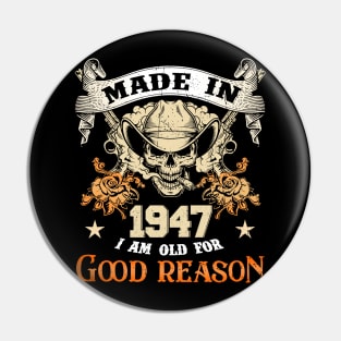 Skull Made In 1947 I Am Old For Good Reason Pin