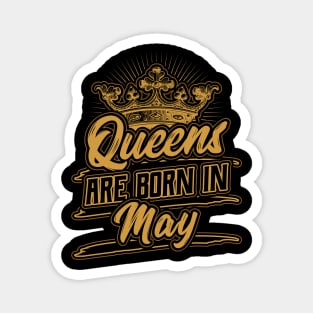 Queens are Born in May Birthday Gift Magnet